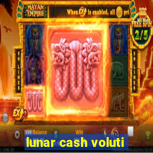 lunar cash voluti